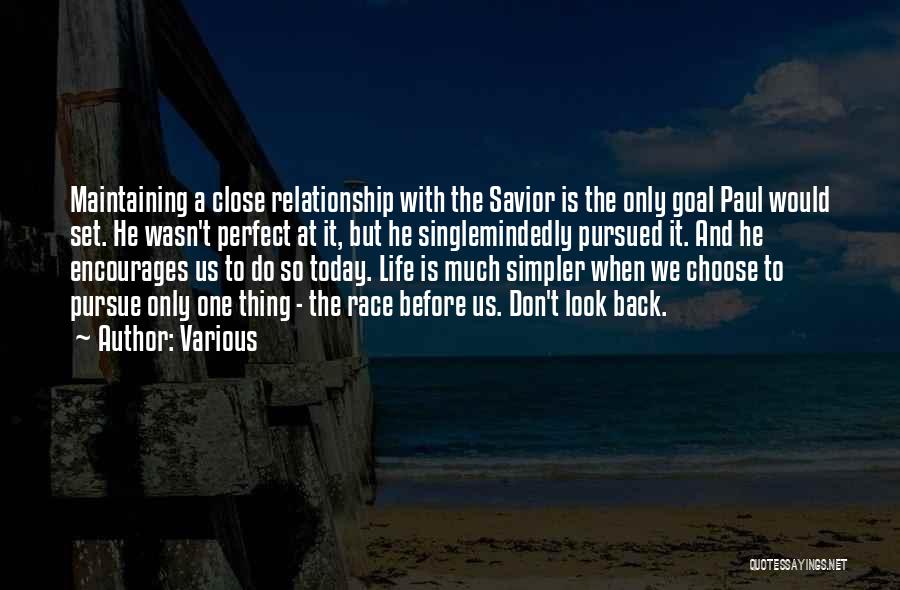 Various Quotes: Maintaining A Close Relationship With The Savior Is The Only Goal Paul Would Set. He Wasn't Perfect At It, But