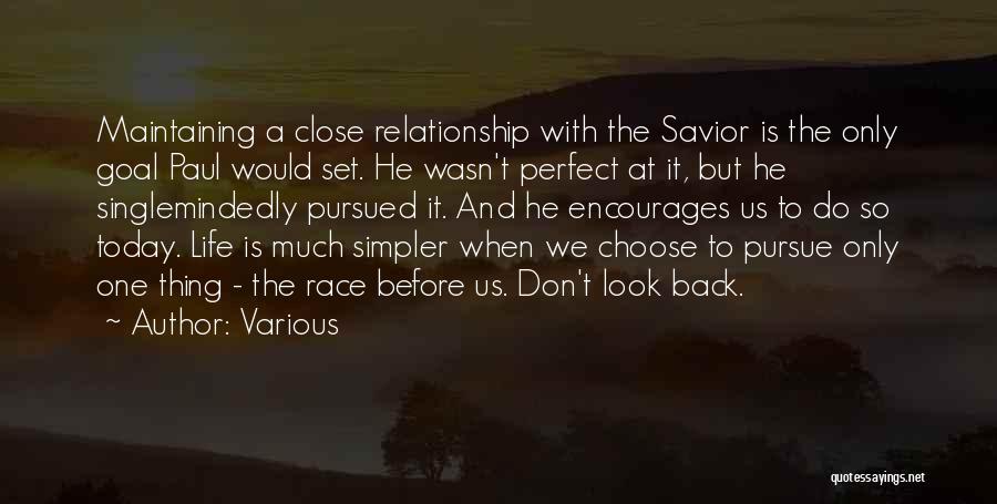 Various Quotes: Maintaining A Close Relationship With The Savior Is The Only Goal Paul Would Set. He Wasn't Perfect At It, But