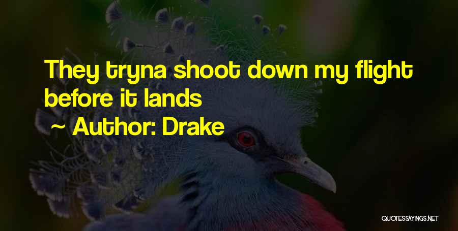 Drake Quotes: They Tryna Shoot Down My Flight Before It Lands