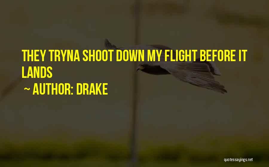 Drake Quotes: They Tryna Shoot Down My Flight Before It Lands