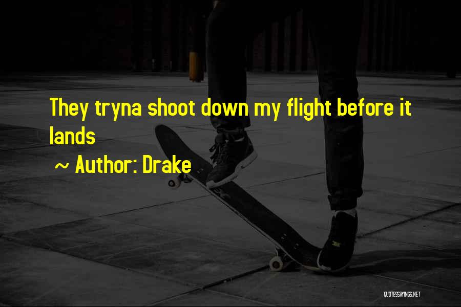Drake Quotes: They Tryna Shoot Down My Flight Before It Lands