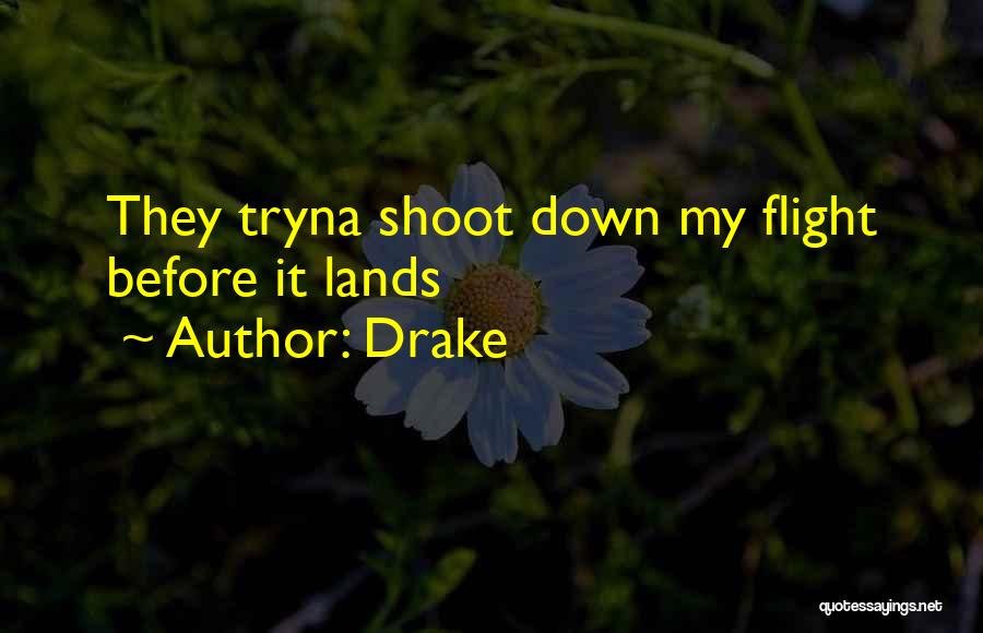 Drake Quotes: They Tryna Shoot Down My Flight Before It Lands