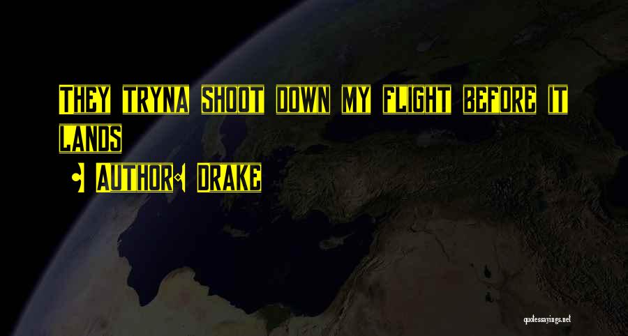 Drake Quotes: They Tryna Shoot Down My Flight Before It Lands