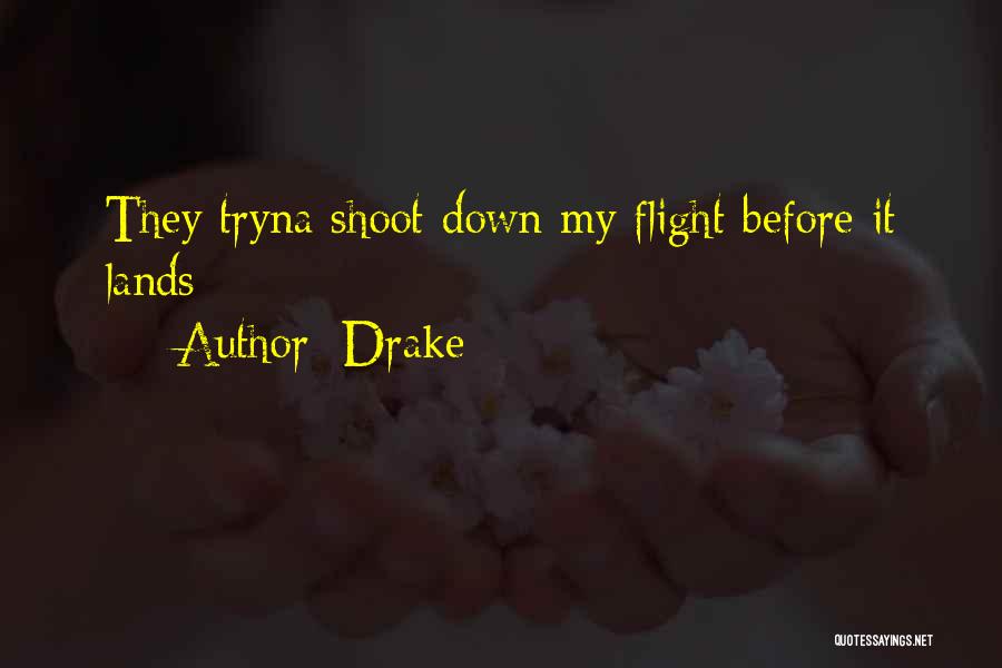 Drake Quotes: They Tryna Shoot Down My Flight Before It Lands