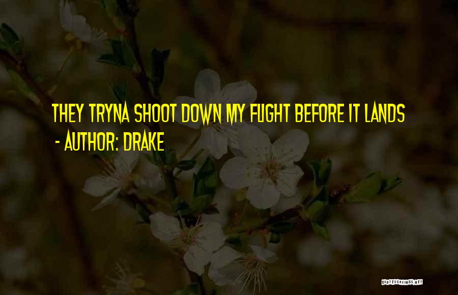 Drake Quotes: They Tryna Shoot Down My Flight Before It Lands
