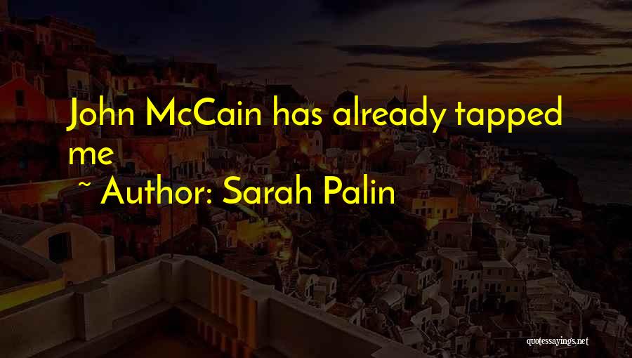 Sarah Palin Quotes: John Mccain Has Already Tapped Me