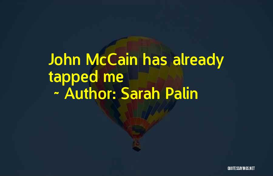 Sarah Palin Quotes: John Mccain Has Already Tapped Me