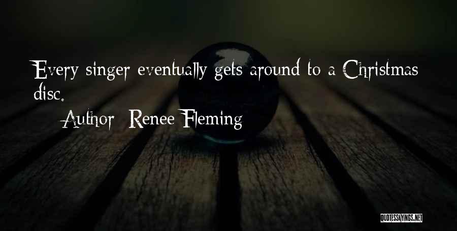 Renee Fleming Quotes: Every Singer Eventually Gets Around To A Christmas Disc.