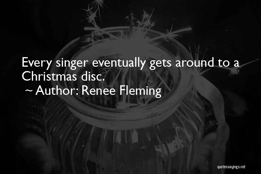 Renee Fleming Quotes: Every Singer Eventually Gets Around To A Christmas Disc.