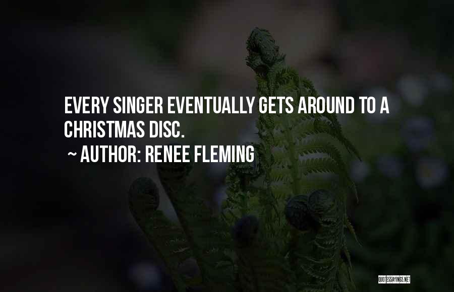 Renee Fleming Quotes: Every Singer Eventually Gets Around To A Christmas Disc.