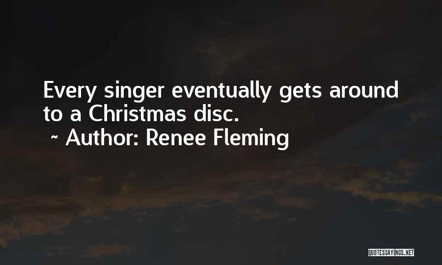 Renee Fleming Quotes: Every Singer Eventually Gets Around To A Christmas Disc.