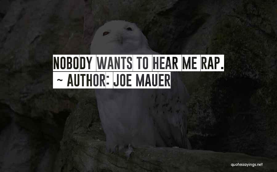 Joe Mauer Quotes: Nobody Wants To Hear Me Rap.