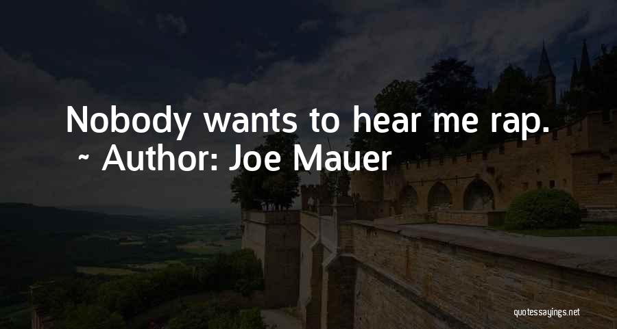Joe Mauer Quotes: Nobody Wants To Hear Me Rap.
