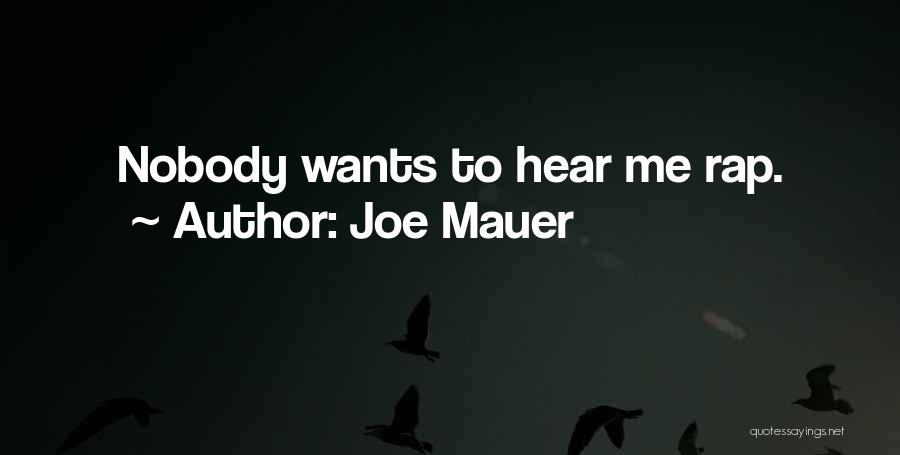 Joe Mauer Quotes: Nobody Wants To Hear Me Rap.