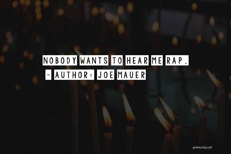 Joe Mauer Quotes: Nobody Wants To Hear Me Rap.