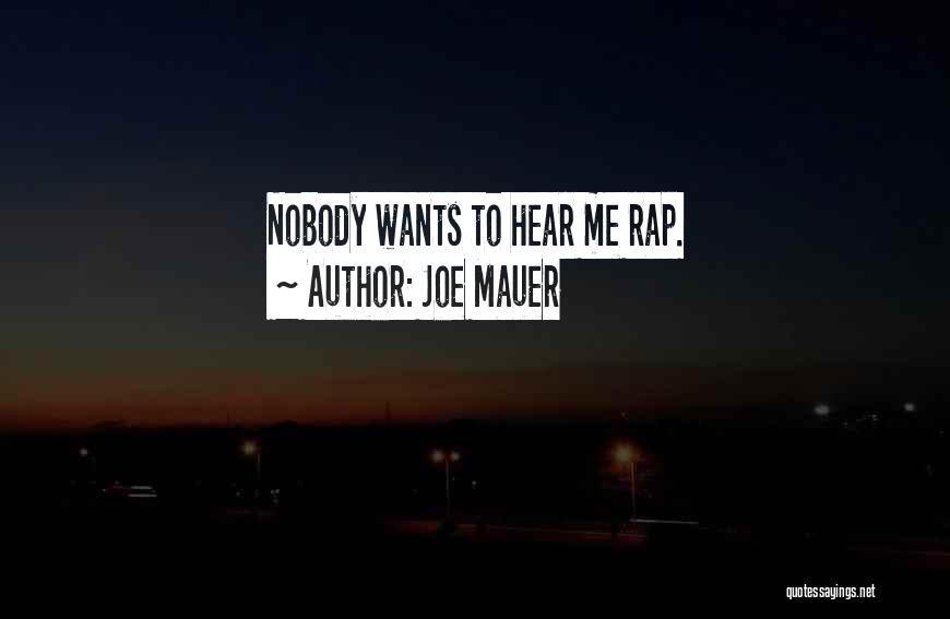Joe Mauer Quotes: Nobody Wants To Hear Me Rap.