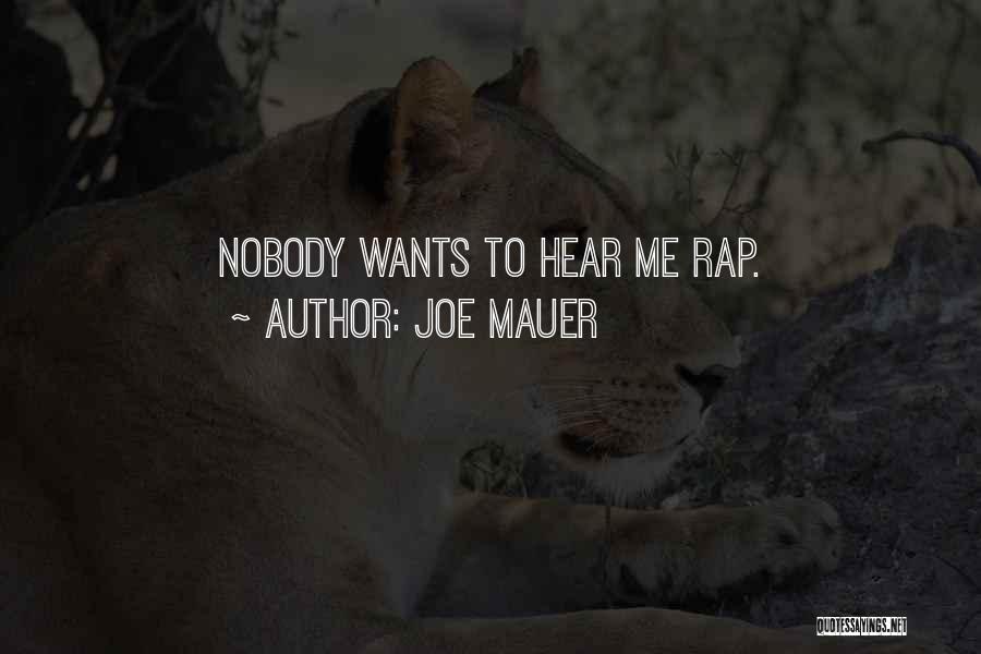 Joe Mauer Quotes: Nobody Wants To Hear Me Rap.
