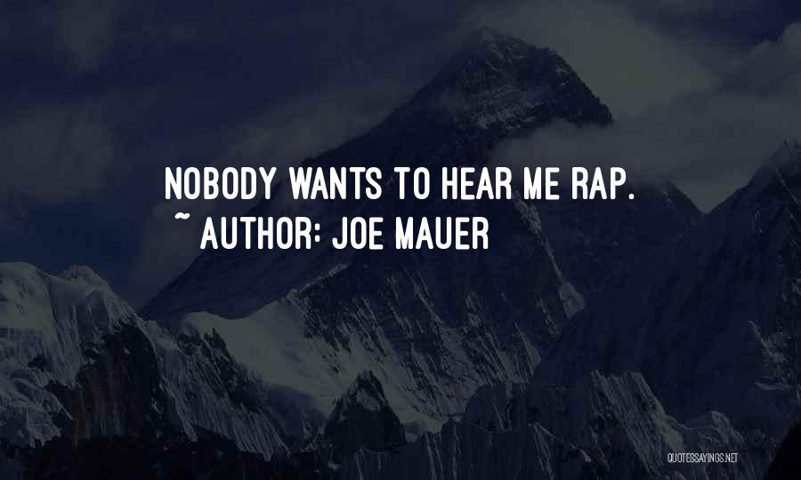 Joe Mauer Quotes: Nobody Wants To Hear Me Rap.