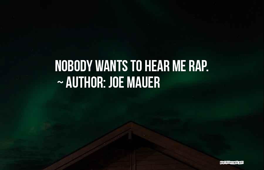 Joe Mauer Quotes: Nobody Wants To Hear Me Rap.
