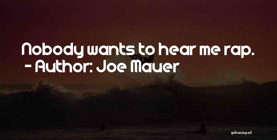 Joe Mauer Quotes: Nobody Wants To Hear Me Rap.
