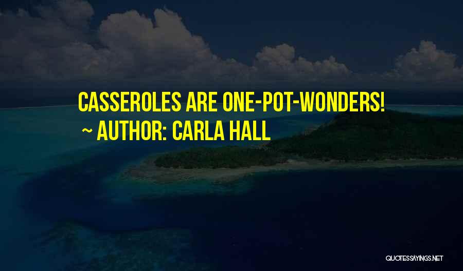 Carla Hall Quotes: Casseroles Are One-pot-wonders!