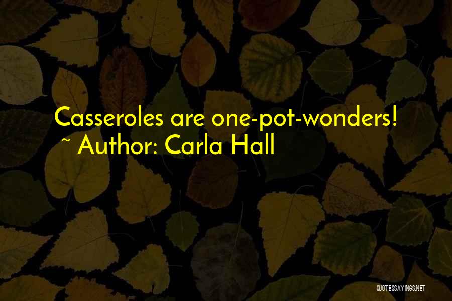Carla Hall Quotes: Casseroles Are One-pot-wonders!