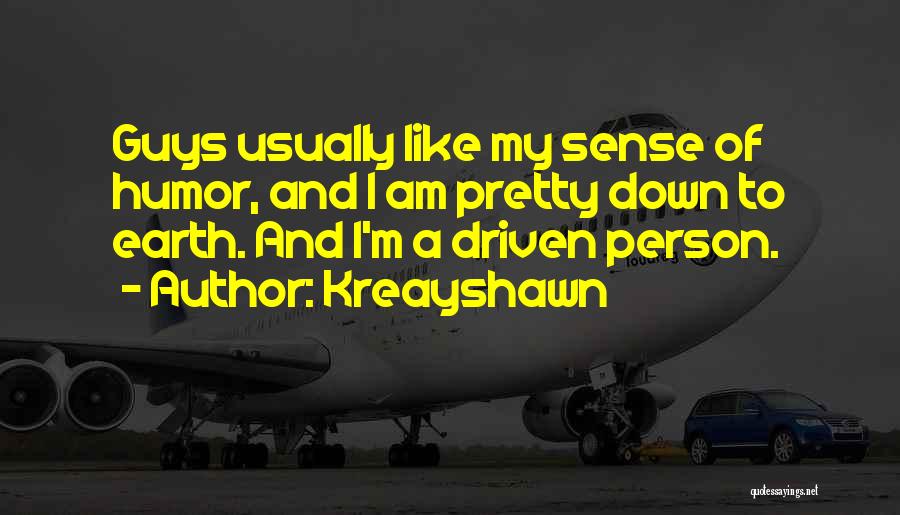 Kreayshawn Quotes: Guys Usually Like My Sense Of Humor, And I Am Pretty Down To Earth. And I'm A Driven Person.