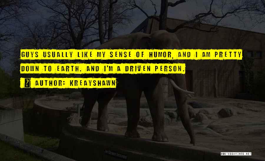 Kreayshawn Quotes: Guys Usually Like My Sense Of Humor, And I Am Pretty Down To Earth. And I'm A Driven Person.