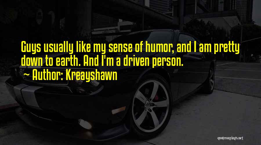 Kreayshawn Quotes: Guys Usually Like My Sense Of Humor, And I Am Pretty Down To Earth. And I'm A Driven Person.