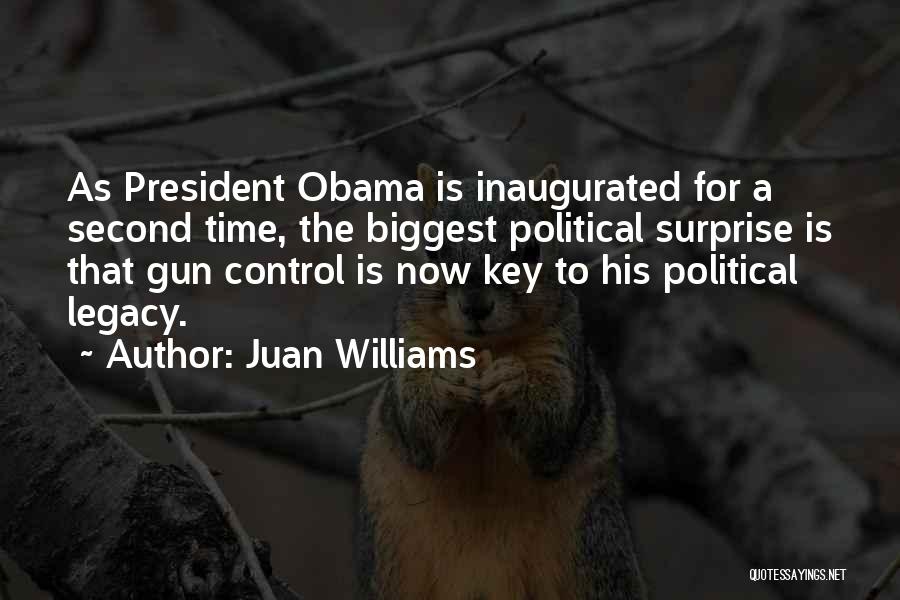 Juan Williams Quotes: As President Obama Is Inaugurated For A Second Time, The Biggest Political Surprise Is That Gun Control Is Now Key