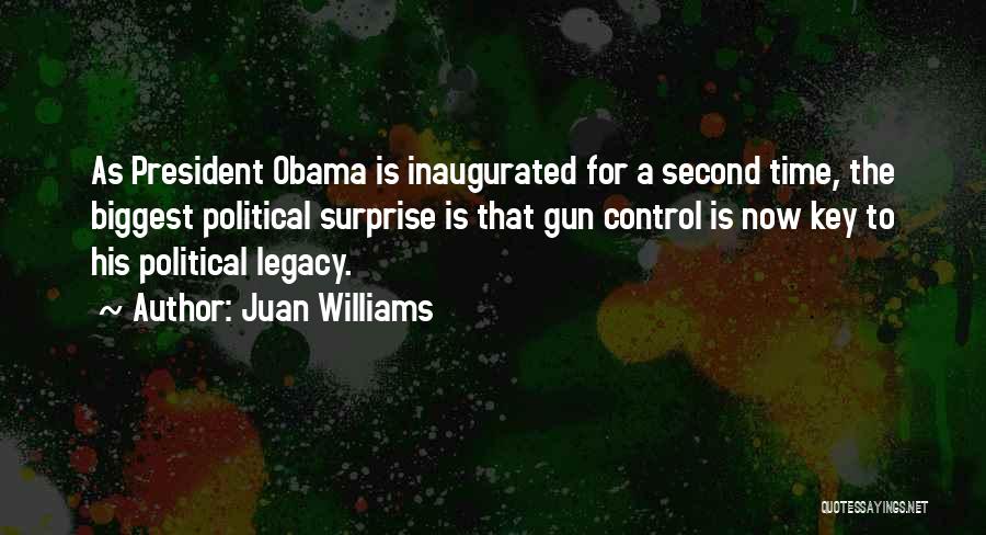 Juan Williams Quotes: As President Obama Is Inaugurated For A Second Time, The Biggest Political Surprise Is That Gun Control Is Now Key