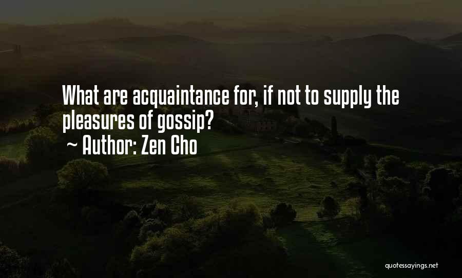 Zen Cho Quotes: What Are Acquaintance For, If Not To Supply The Pleasures Of Gossip?