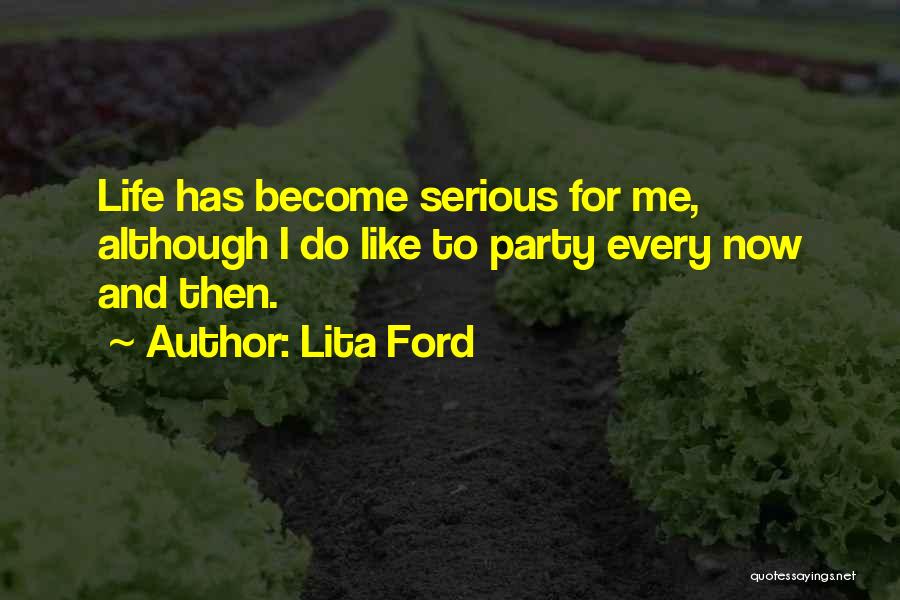 Lita Ford Quotes: Life Has Become Serious For Me, Although I Do Like To Party Every Now And Then.