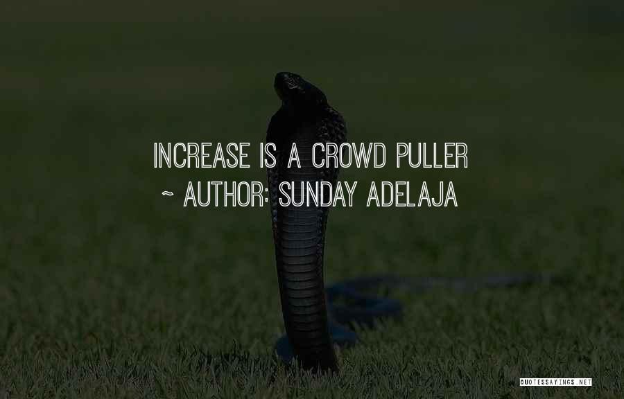 Sunday Adelaja Quotes: Increase Is A Crowd Puller