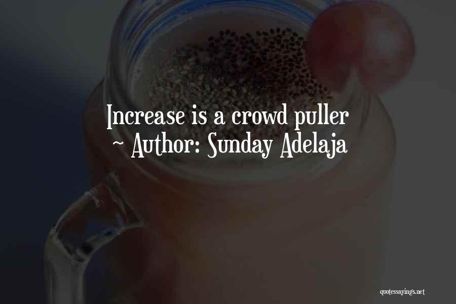 Sunday Adelaja Quotes: Increase Is A Crowd Puller