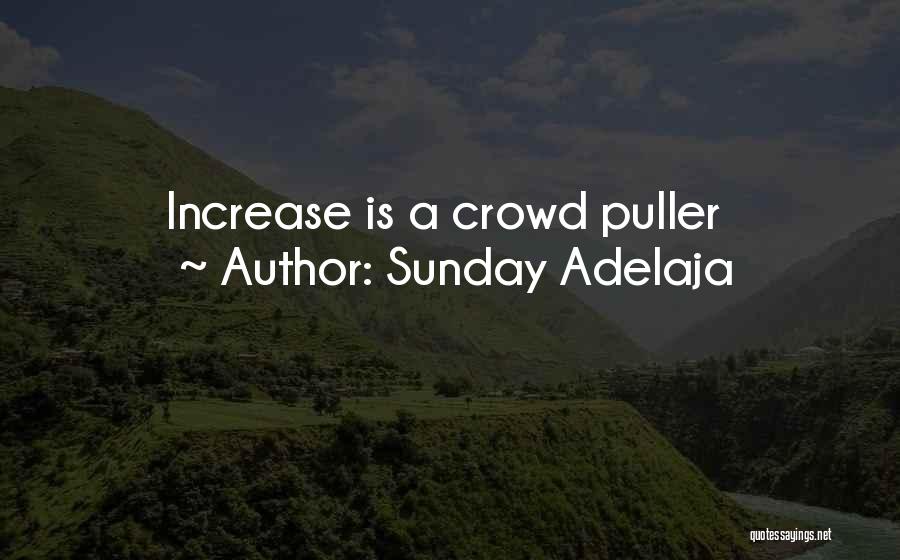 Sunday Adelaja Quotes: Increase Is A Crowd Puller