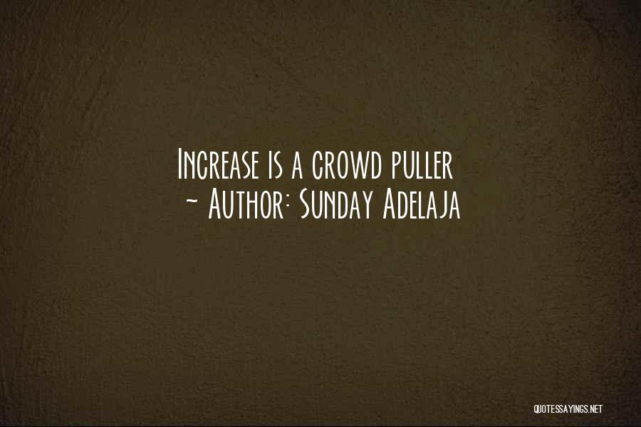 Sunday Adelaja Quotes: Increase Is A Crowd Puller
