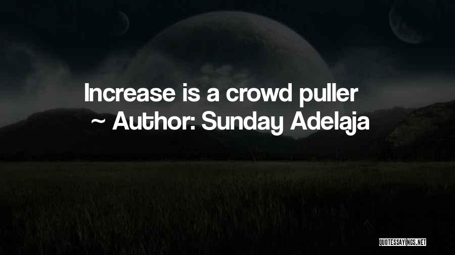 Sunday Adelaja Quotes: Increase Is A Crowd Puller