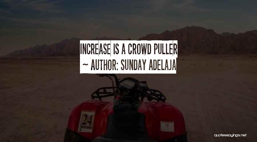 Sunday Adelaja Quotes: Increase Is A Crowd Puller