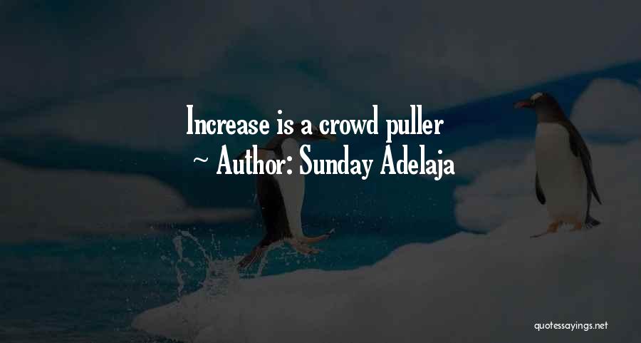 Sunday Adelaja Quotes: Increase Is A Crowd Puller