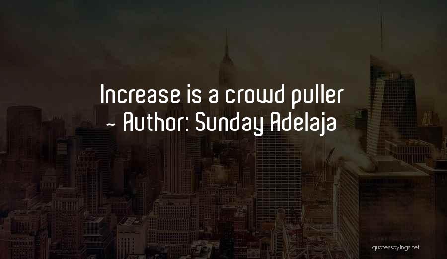 Sunday Adelaja Quotes: Increase Is A Crowd Puller