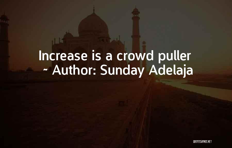 Sunday Adelaja Quotes: Increase Is A Crowd Puller