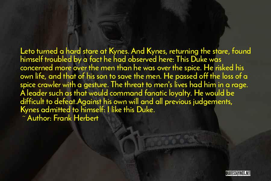 Frank Herbert Quotes: Leto Turned A Hard Stare At Kynes. And Kynes, Returning The Stare, Found Himself Troubled By A Fact He Had