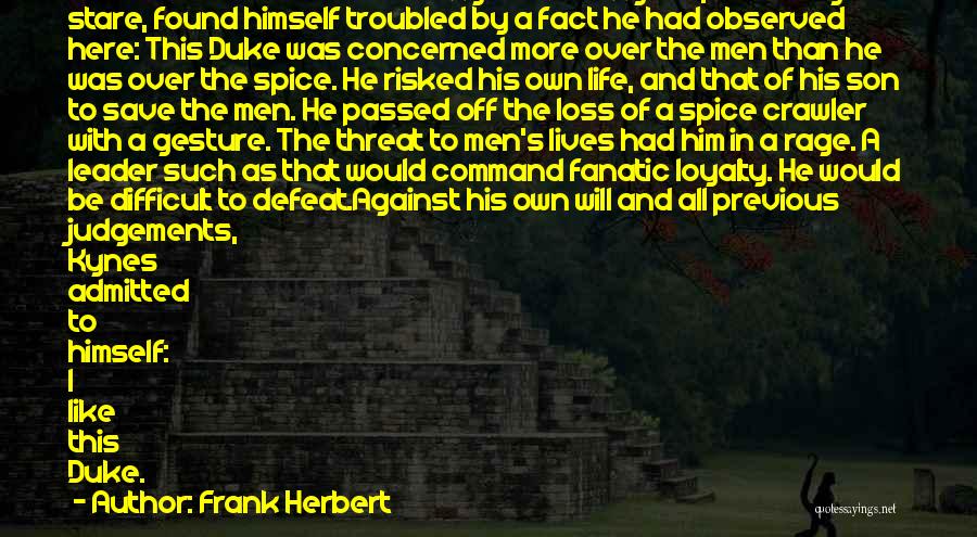 Frank Herbert Quotes: Leto Turned A Hard Stare At Kynes. And Kynes, Returning The Stare, Found Himself Troubled By A Fact He Had