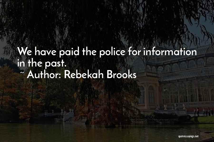 Rebekah Brooks Quotes: We Have Paid The Police For Information In The Past.