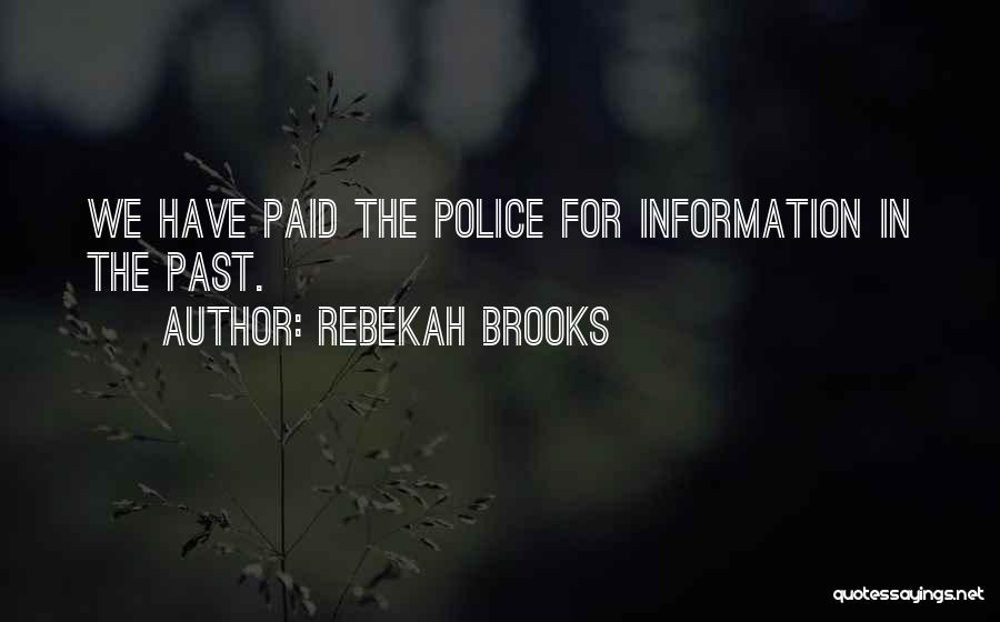 Rebekah Brooks Quotes: We Have Paid The Police For Information In The Past.