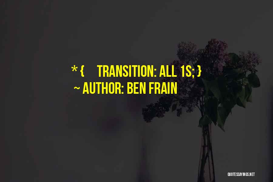Ben Frain Quotes: * { Transition: All 1s; }