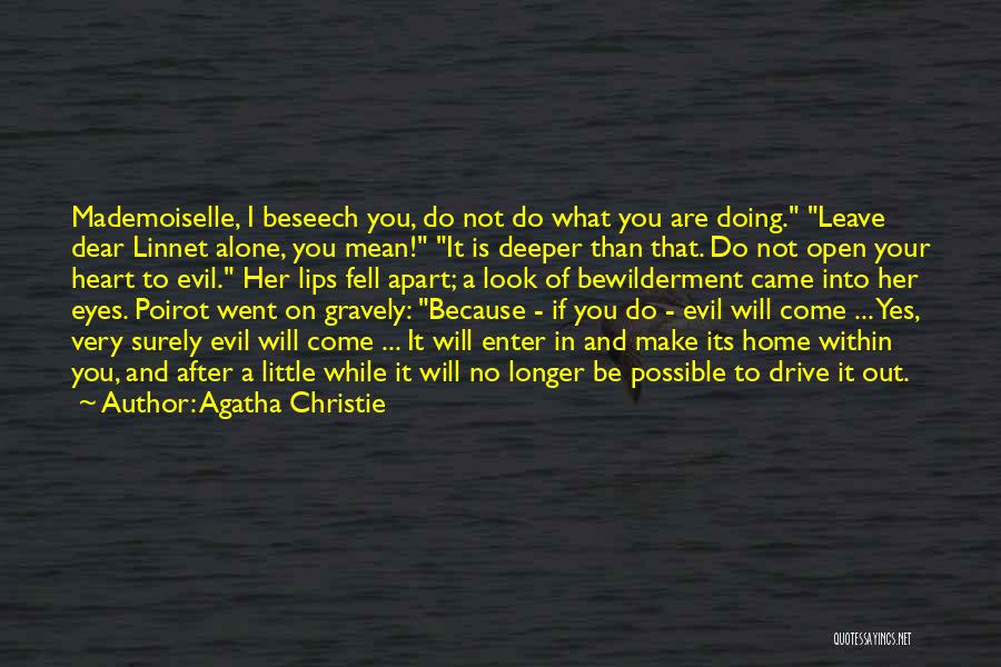 Agatha Christie Quotes: Mademoiselle, I Beseech You, Do Not Do What You Are Doing. Leave Dear Linnet Alone, You Mean! It Is Deeper