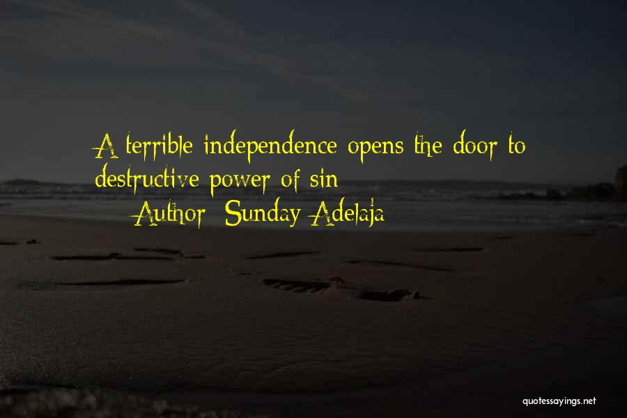 Sunday Adelaja Quotes: A Terrible Independence Opens The Door To Destructive Power Of Sin