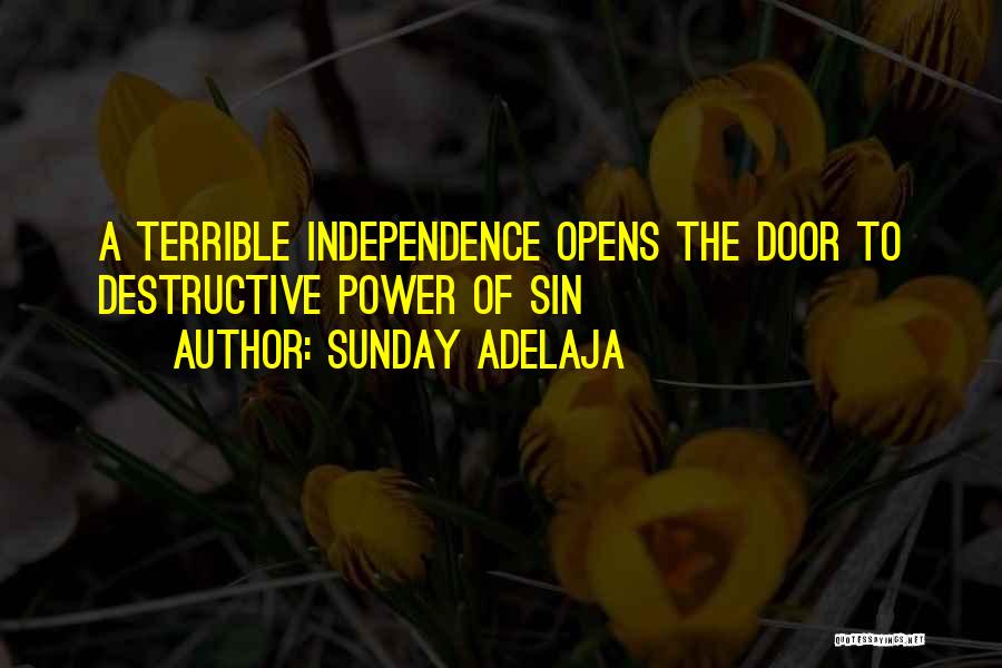 Sunday Adelaja Quotes: A Terrible Independence Opens The Door To Destructive Power Of Sin